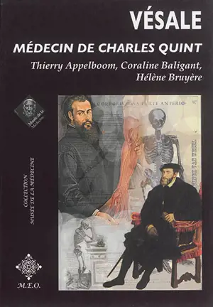 Vésale : médecin de Charles Quint - Thierry Appelboom