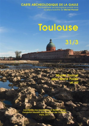 Carte archéologique de la Gaule. Vol. 31-3. Toulouse - Michel Provost