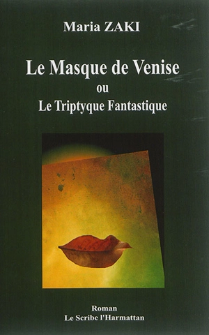 Le masque de Venise ou Le triptyque fantastique - Maria Zaki