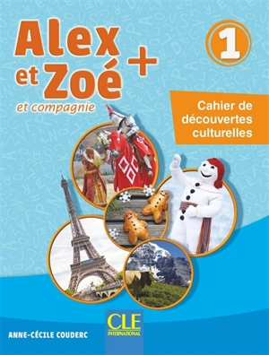 Alex et Zoé et compagnie + 1 : cahier de découvertes culturelles - Anne-Cécile Couderc