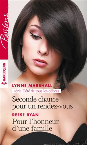 Seconde chance pour un rendez-vous. Pour l'honneur d'une famille : l'été de tous les délices - Lynne Marshall