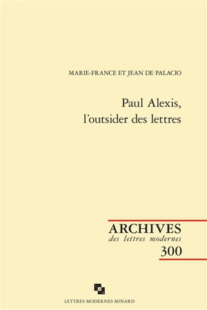 Paul Alexis, l'outsider des lettres - Marie-France de Palacio