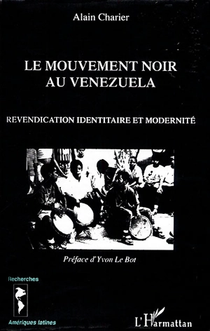 Le mouvement noir au Venezuela : revendication identitaire et modernité - Alain Charier