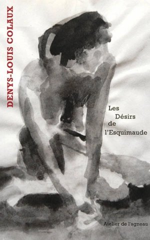 Les désirs de l'Esquimaude - Denys-Louis Colaux