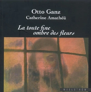 La toute fine ombre des fleurs - Otto Ganz