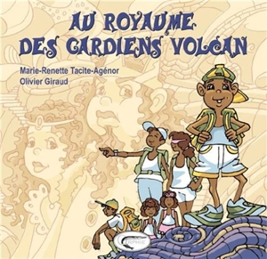 Au royaume des gardiens du volcan - Marie-Renette Tacite-Agénor