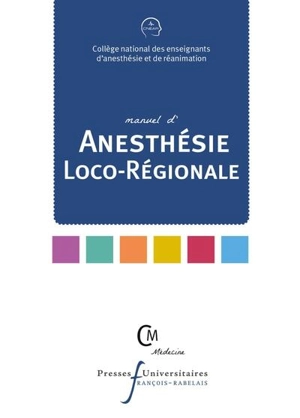 Manuel d'anesthésie loco-régionale - Collège national des enseignants d'anesthésie et de réanimation (France)