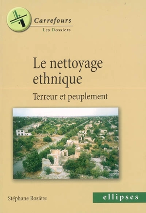 Le nettoyage ethnique : terreur et peuplement - Stéphane Rosière