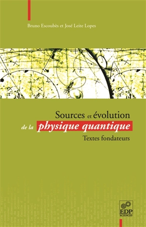 Sources et évolution de la physique quantique : textes fondateurs