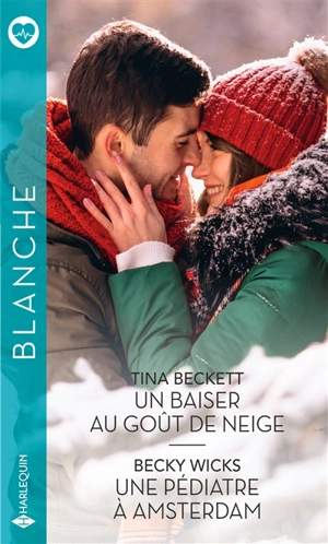 Un baiser au goût de neige. Une pédiatre à Amsterdam - Tina Beckett