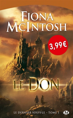 Le dernier souffle. Vol. 1. Le don - Fiona McIntosh