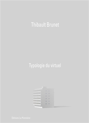 Typologie du virtuel - Thibault Brunet