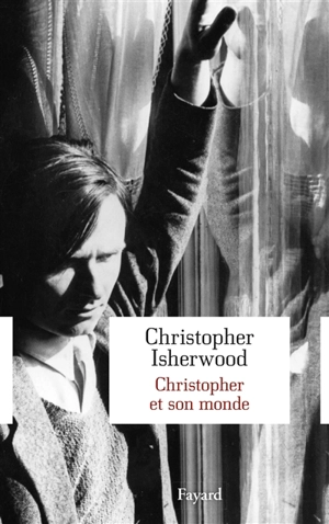 Christopher et son monde - Christopher Isherwood