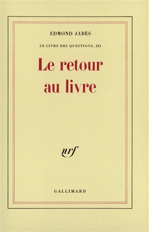 Le Livre des questions. Vol. 3. Le Retour au livre - Edmond Jabès