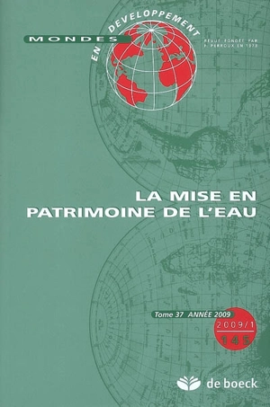 Mondes en développement, n° 145. La mise en patrimoine de l'eau