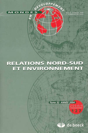 Mondes en développement, n° 127. Relations Nord-Sud et environnement