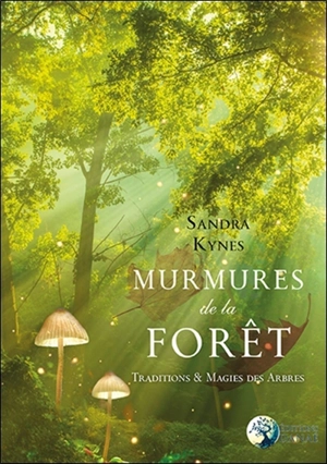 Murmures de la forêt : traditions & magies des arbres - Sandra Kynes