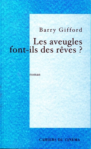 Les aveugles font-ils des rêves ? - Barry Gifford