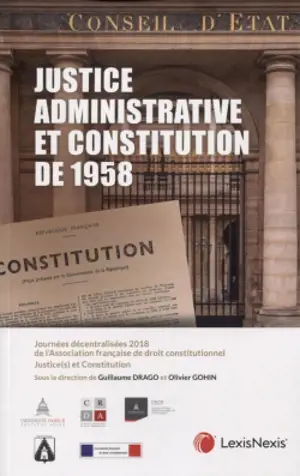 Justice administrative et Constitution de 1958 - Association française de droit constitutionnel. Journée d'études décentralisée (2019 ; Paris)