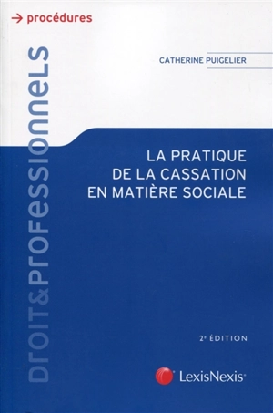 La pratique de la cassation en matière sociale - Catherine Puigelier