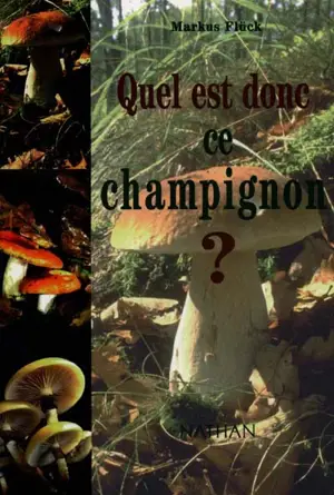 Quel est donc ce champignon ? - Markus Flück