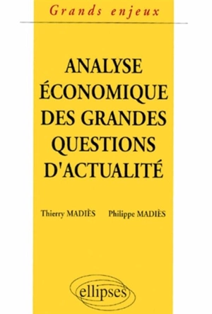 L'analyse économique des grandes questions d'actualité - Thierry Madiès