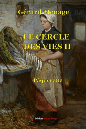 Le cercle des vies. Vol. 2. Pâquerette : 2e angle de 20 à 29 degrés (1832-1838) - Gérard Ménage