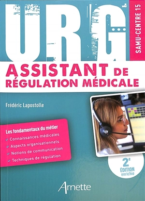 Urg' assistant de régulation médicale : Samu, centre 15 - Frédéric Lapostolle