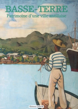 Basse-Terre, patrimoine d'une ville antillaise - Marie-Emmanuelle Desmoulins