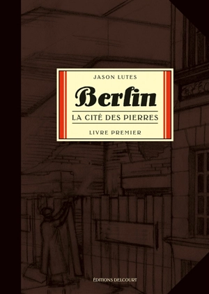 Berlin. Vol. 1. La cité des pierres - Jason Lutes