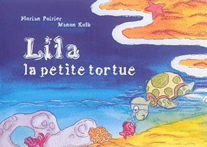 Lila, la petite tortue - Florian Poirier