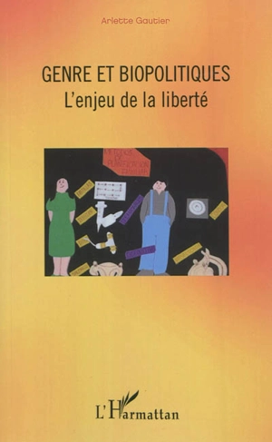 Genre et biopolitiques : l'enjeu de la liberté - Arlette Gautier