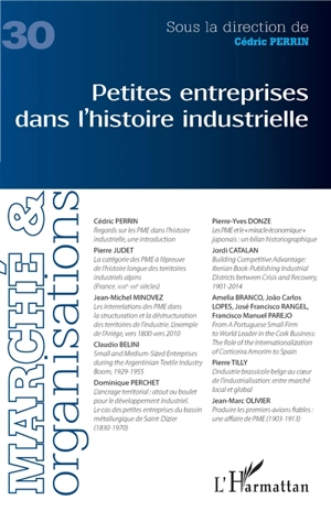 Marché & organisations, n° 30. Petites entreprises dans l'histoire industrielle