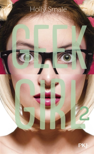 Geek girl. Vol. 2 - Holly Smale
