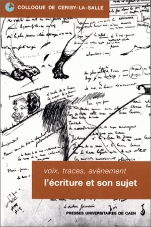 Voix, traces, avènement : l'écriture et son sujet : Colloque de Cerisy-la-Salle, 2-5 octobre 1997 - Centre culturel international (Cerisy-la-Salle, Manche). Colloque (1997)