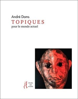 Topiques pour le monde actuel - André Doms