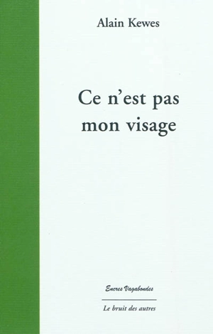 Ce n'est pas mon visage - Alain Kewes