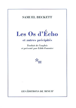 Les os d'Écho et autres précipités - Samuel Beckett