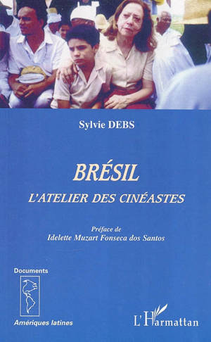 Brésil, l'atelier des cinéastes - Sylvie Debs