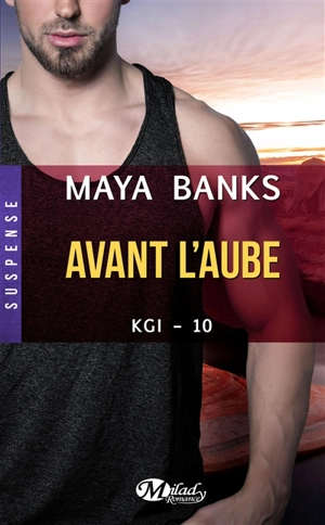 KGI. Vol. 10. Avant l'aube - Maya Banks