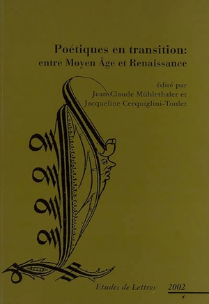 Etudes de lettres, n° 4 (2002). Poétiques en transition : entre Moyen Age et Renaissance