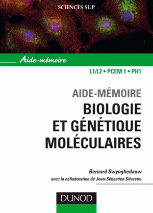 Biologie et génétique moléculaires : aide-mémoire, L1-L2, PCEM 1, PH1 - Bernard Swynghedauw