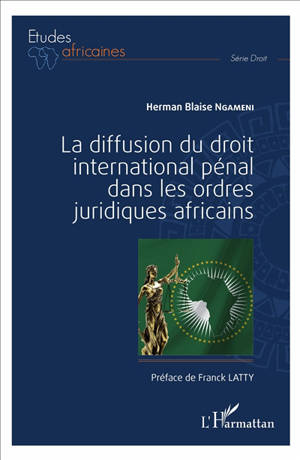 La diffusion du droit international pénal dans les ordres juridiques africains - Herman Blaise Ngameni