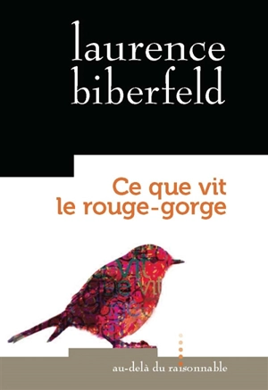 Ce que vit le rouge-gorge - Laurence Biberfeld