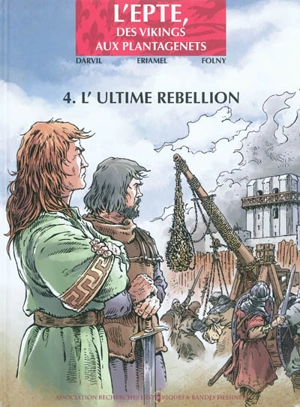 L'Epte, des Vikings aux Plantagenêts. Vol. 4. L'ultime rebellion - Darvil