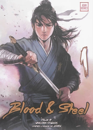 Blood & steel. Vol. 1 - Felix Ip