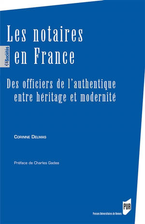 Les notaires en France : des officiers de l'authentique entre héritage et modernité - Corinne Delmas