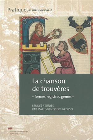 La chanson de trouvères : formes, registres, genres - Journées valenciennoises autour des chansons en langue d'oïl, l'art des trouvères (2 ; 2010)