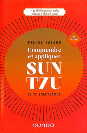 Comprendre et appliquer Sun Tzu : en 37 stratagèmes - Pierre Fayard