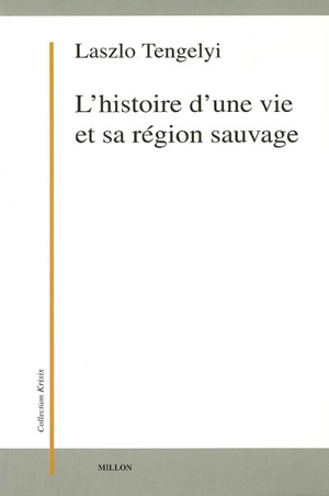 L'histoire d'une vie et sa région sauvage - László Tengelyi